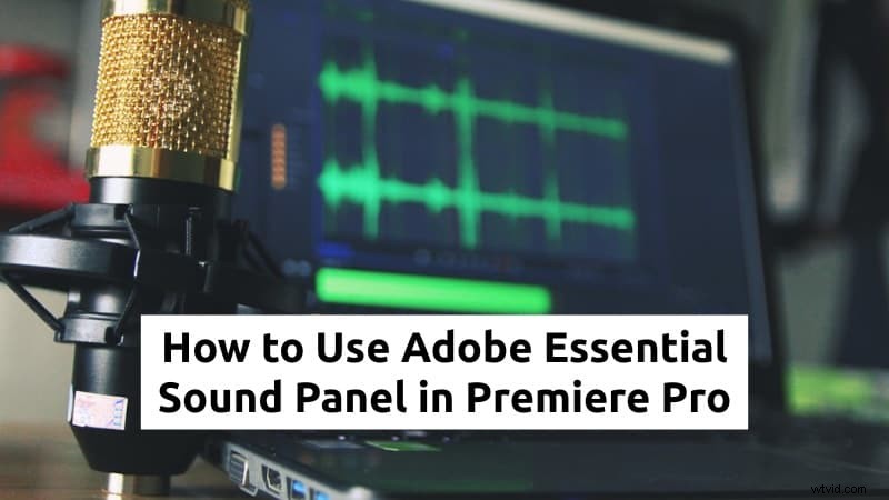 Het Essential Sound Panel van Adobe Premiere Pro onder de knie krijgen:een complete stapsgewijze handleiding 