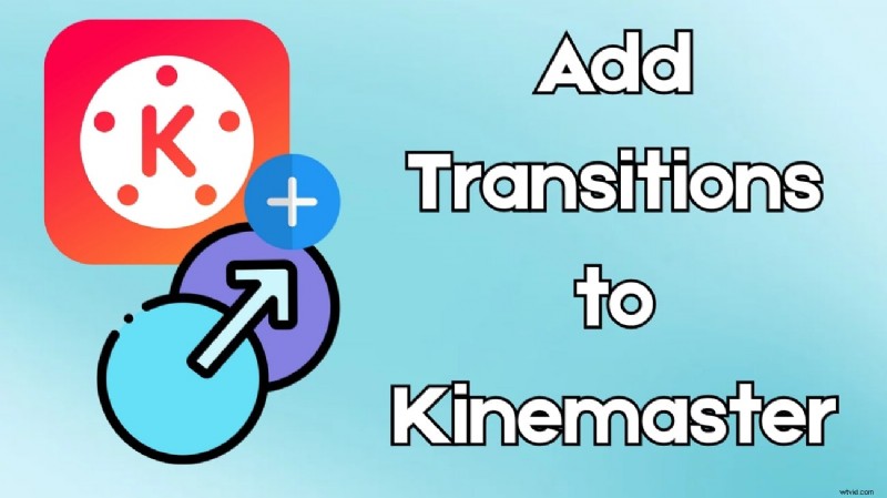Kinemaster Transitions:een uitgebreide gids en het beste alternatief 