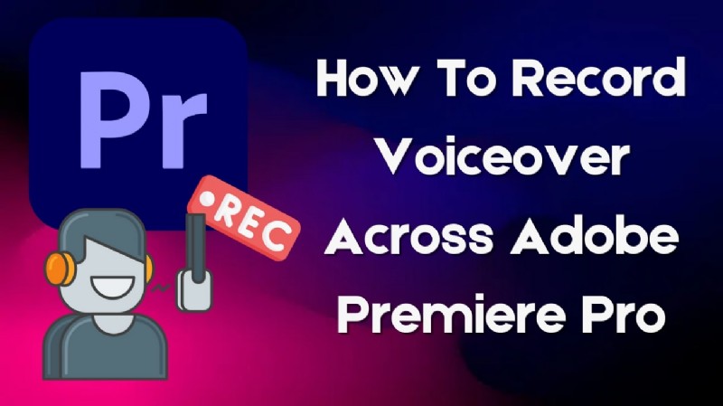 Voice-overs opnemen in Adobe Premiere Pro:een uitgebreide handleiding [2024] 