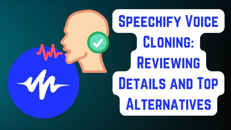 Speechify Voice Cloning:repliceer stemmen voor video en audio 