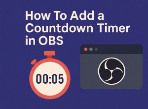 Conto alla rovescia OBS:una guida completa per streaming live e registrazioni 