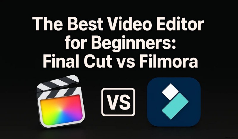 Final Cut Pro versus Filmora:welke video-editor is het beste voor beginners? 