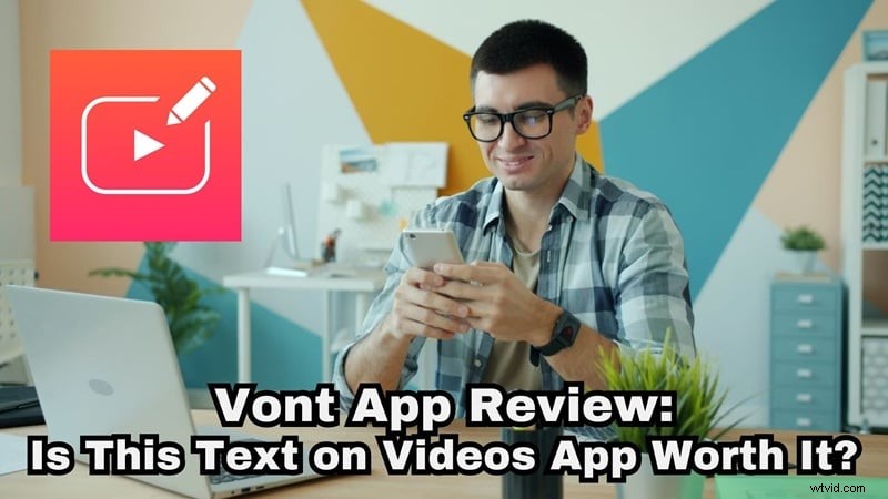 Vont App Review:tekst op video – eenvoudig en typografisch gericht 