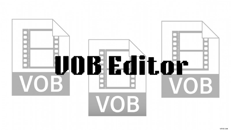 Beste gratis VOB-editors 2024:converteer en bewerk dvd-videobestanden 