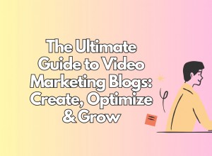 Videomarknadsföringsblogg:En komplett guide för att bygga, optimera och växa 
