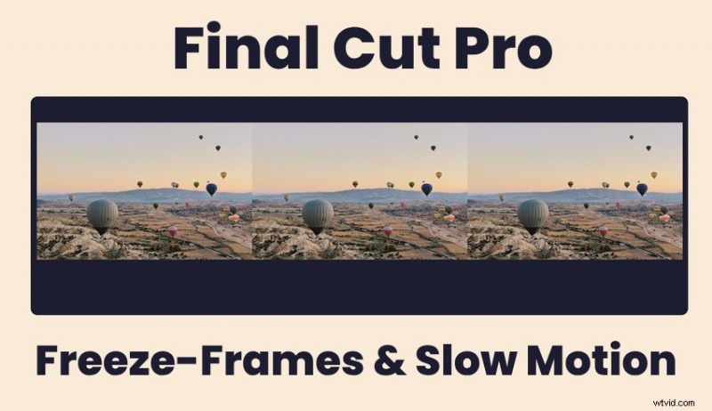 Beheers Slow Motion en Freeze-Frames in Final Cut Pro voor verbluffende video-effecten 